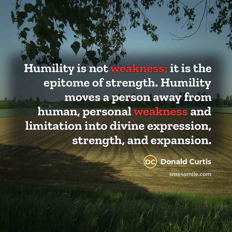 “Humility is not weakness; it is the epitome of strength.…” quote by Donald Curtis