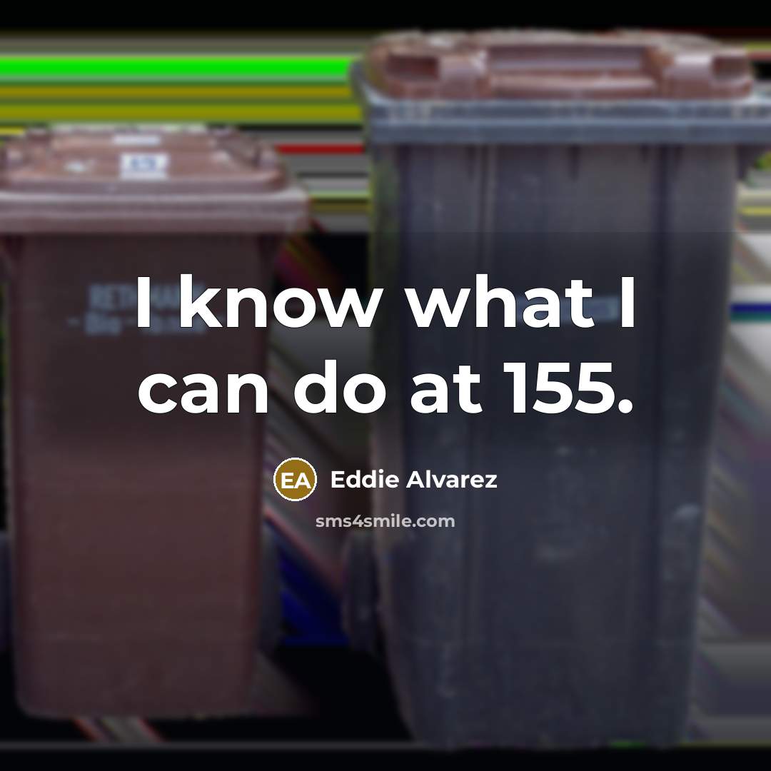 “I know what I can do at 155.…” quote by Eddie Alvarez