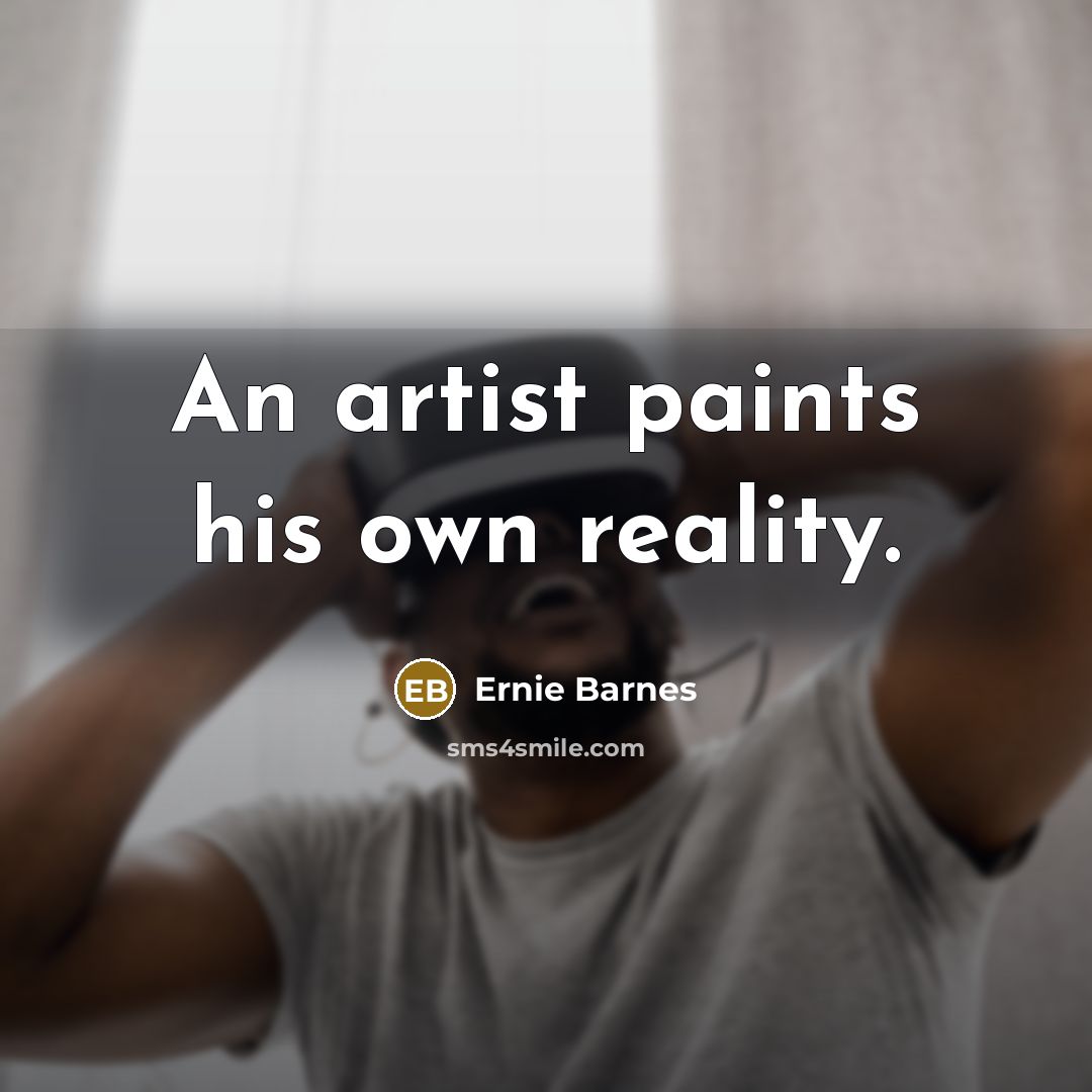 “An artist paints his own reality.…” quote by Ernie Barnes