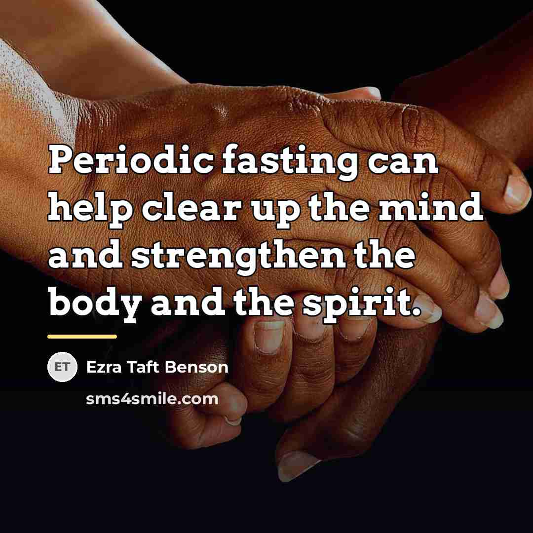 “Periodic fasting can help clear up the mind and strengthen…” quote by Ezra Taft Benson