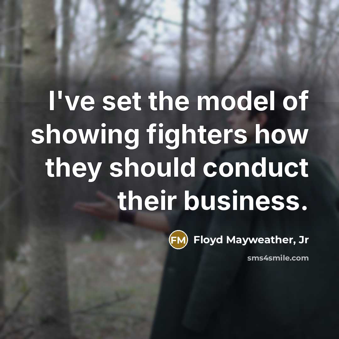 “I've set the model of showing fighters how they should…” quote by Floyd Mayweather, Jr