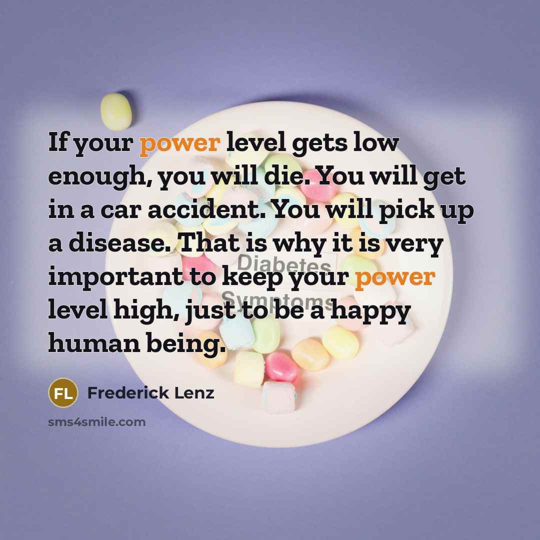 “If your power level gets low enough, you will die.…” quote by Frederick Lenz