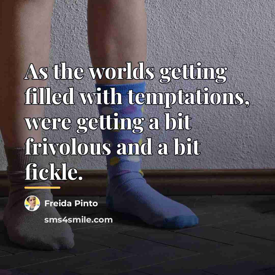 “As the worlds getting filled with temptations, were getting a…” quote by Freida Pinto