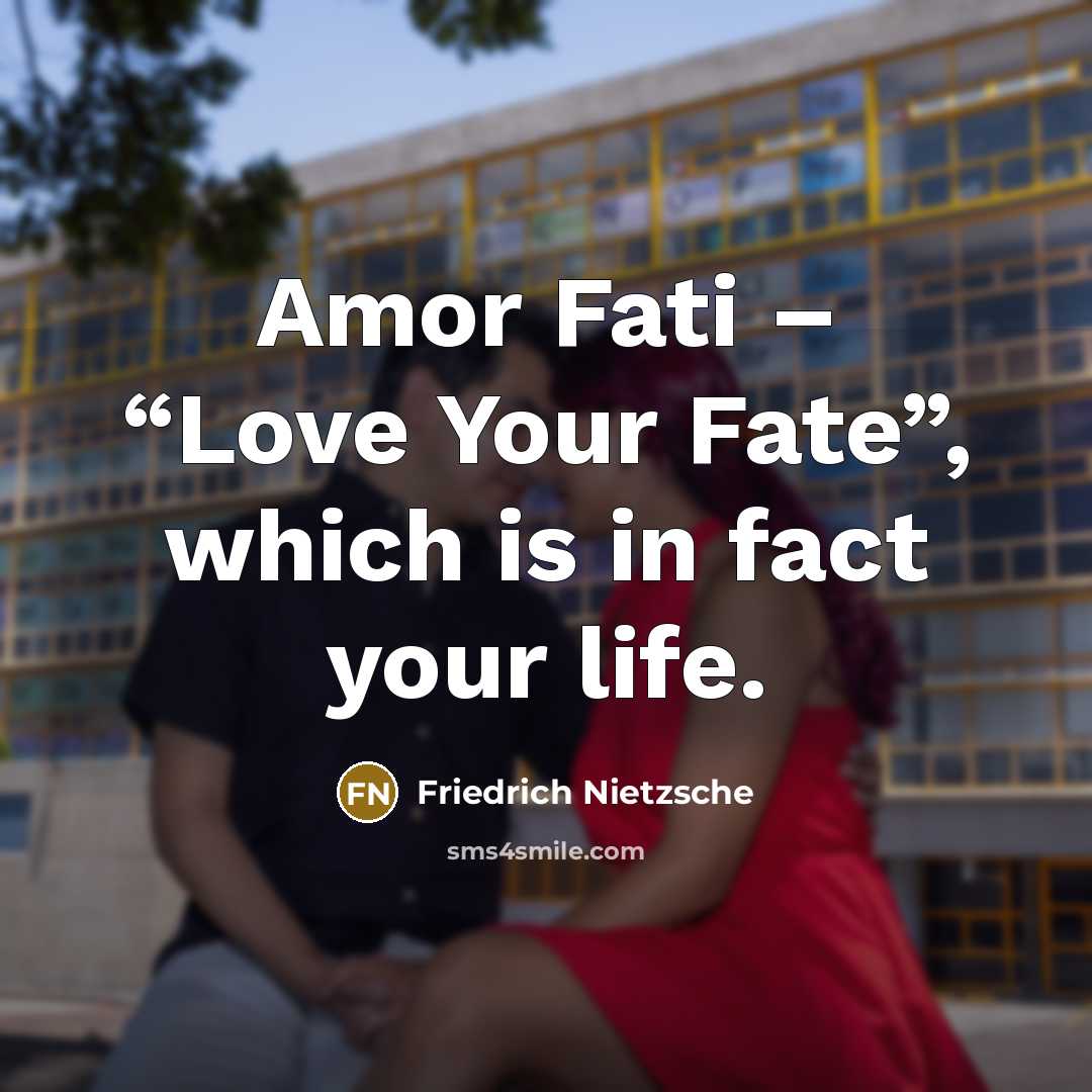 “Amor Fati – “Love Your Fate”, which is in fact…” quote by Friedrich Nietzsche