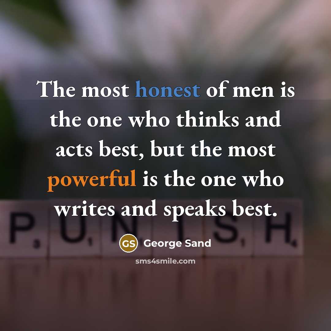 “The most honest of men is the one who thinks…” quote by George Sand