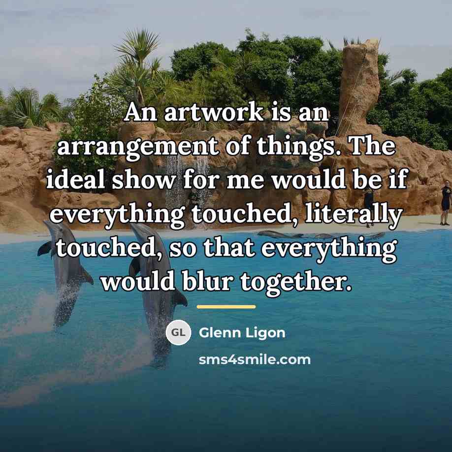 “An artwork is an arrangement of things. The ideal show…” quote by Glenn Ligon