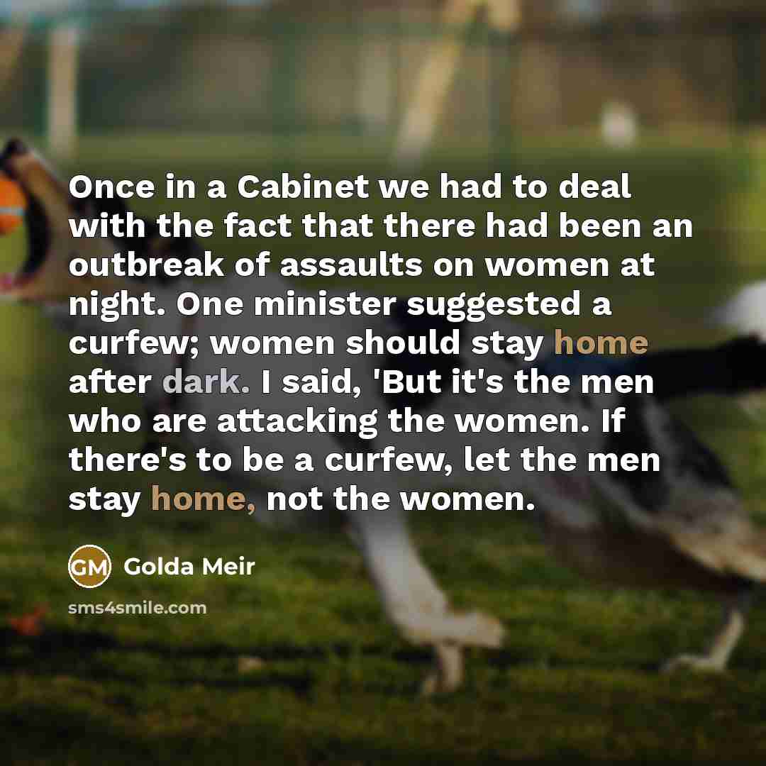 “Once in a Cabinet we had to deal with the…” quote by Golda Meir