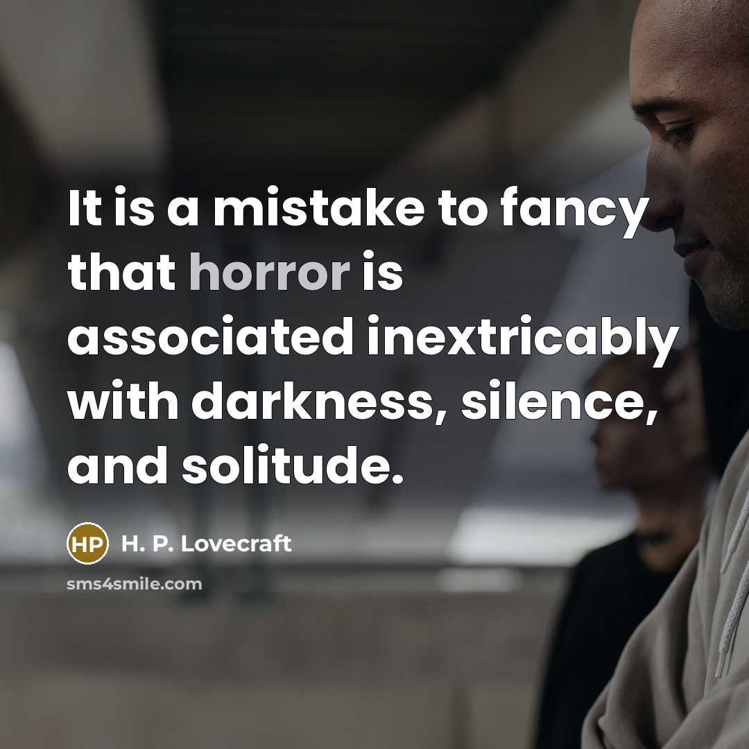 “It is a mistake to fancy that horror is associated…” quote by H. P. Lovecraft