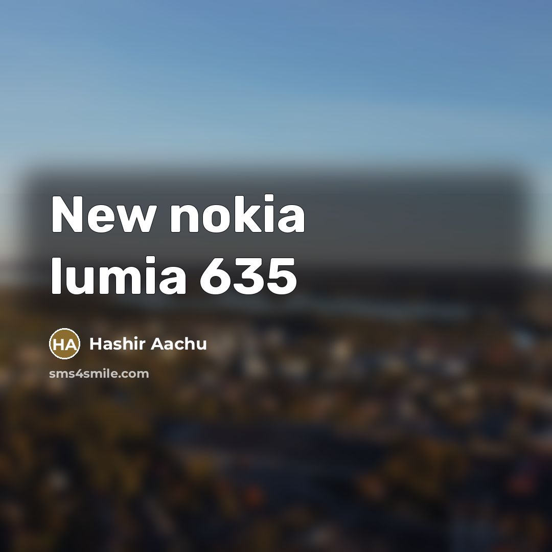 “New nokia lumia 635…” quote by Hashir Aachu