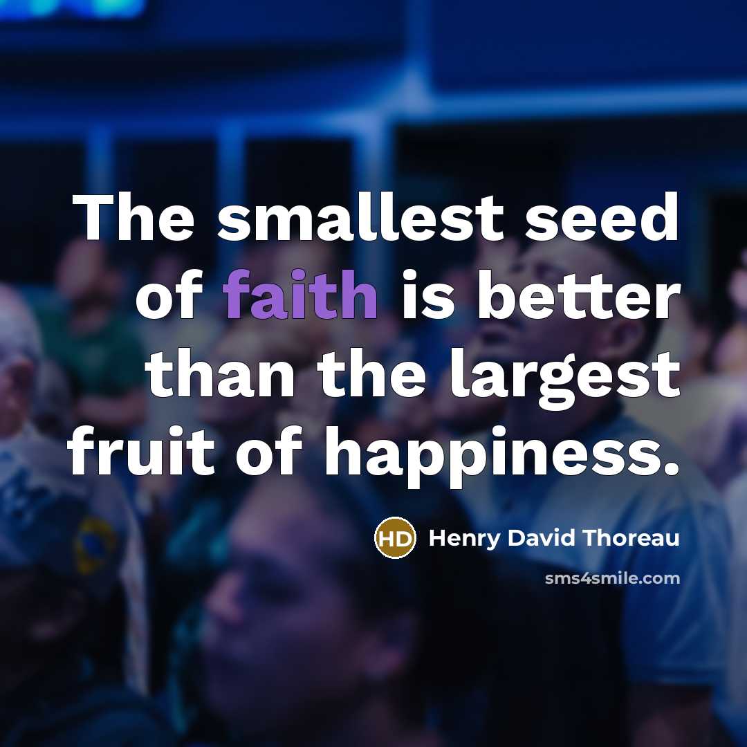 “The smallest seed of faith is better than the largest…” quote by Henry David Thoreau