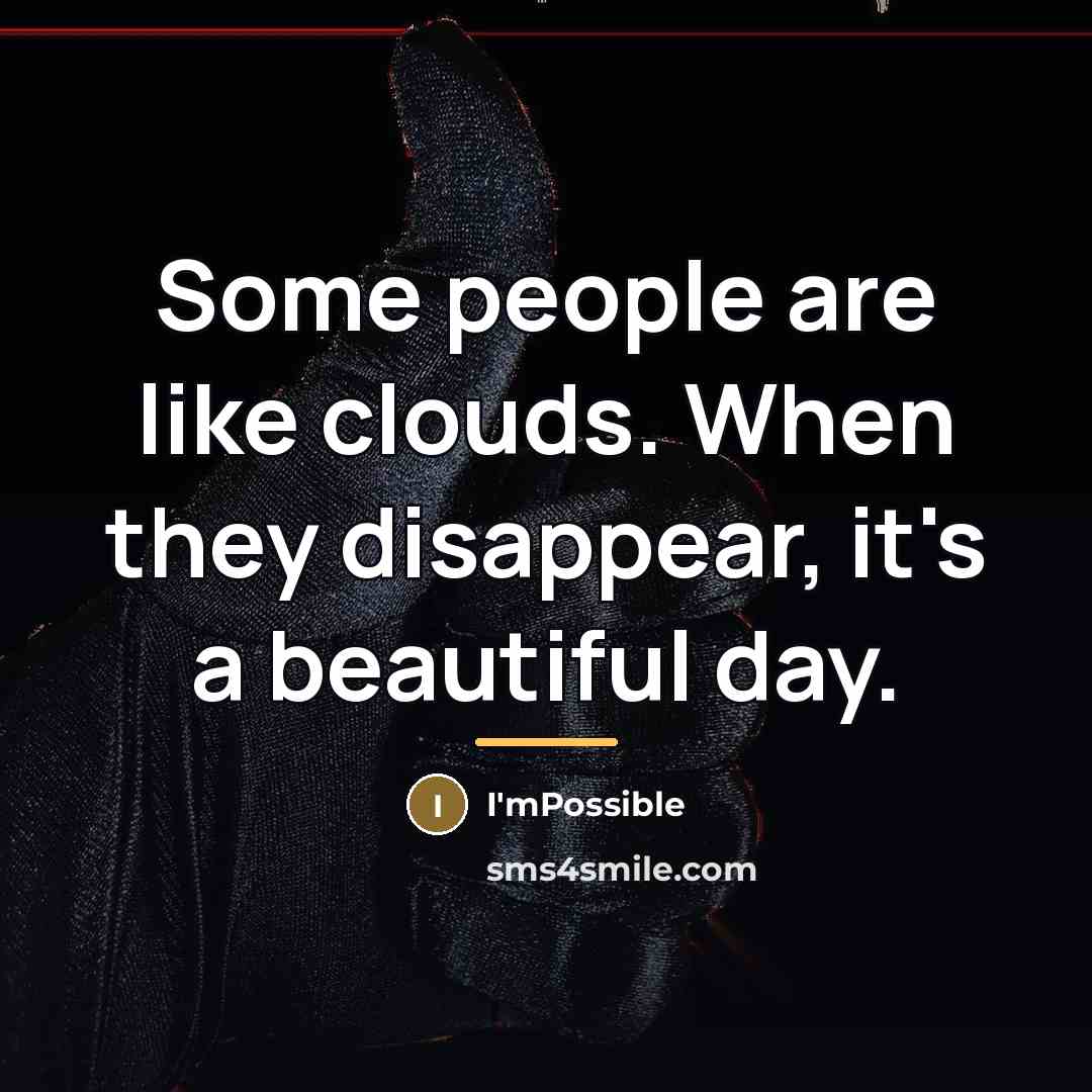 “Some people are like clouds. When they disappear, it's a…” quote by I'mPossible