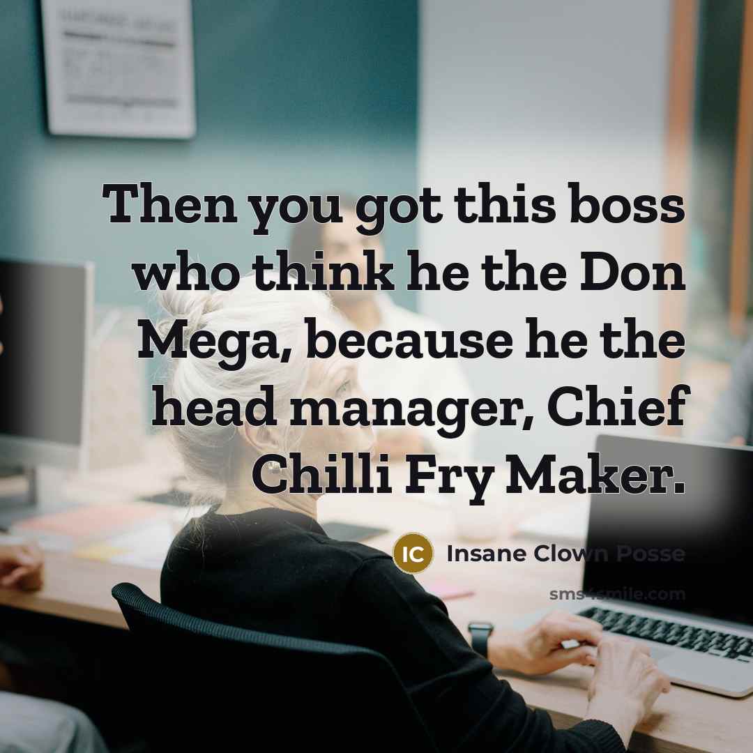 “Then you got this boss who think he the Don…” quote by Insane Clown Posse