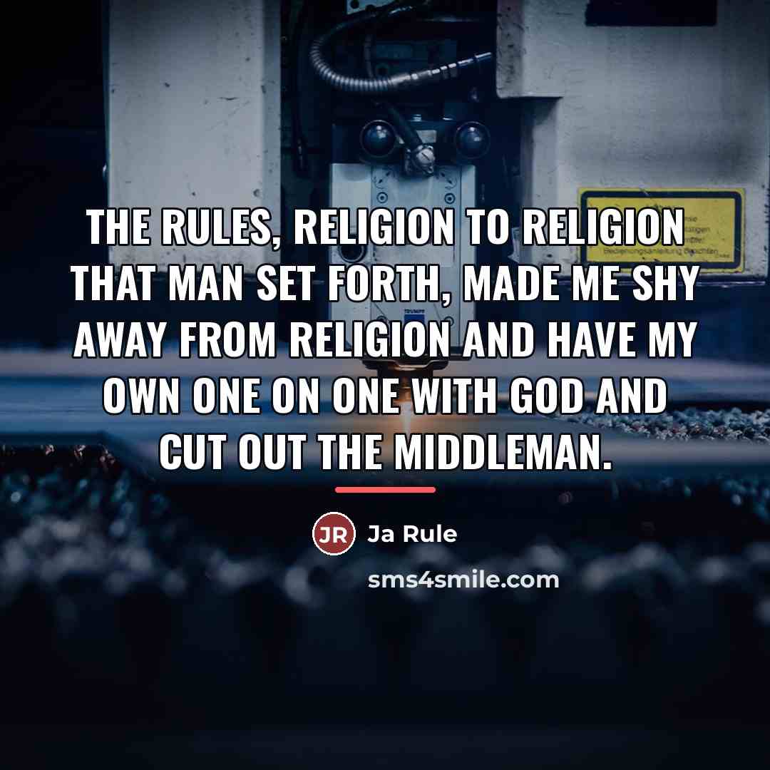 “The rules, religion to religion that man set forth, made…” quote by Ja Rule