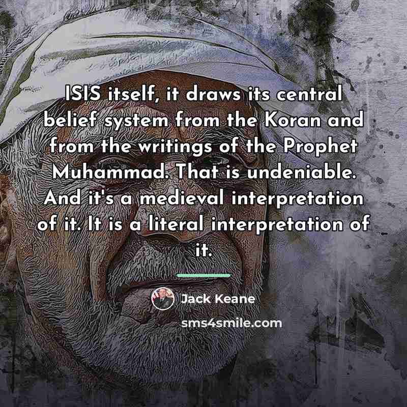 “ISIS itself, it draws its central belief system from the…” quote by Jack Keane