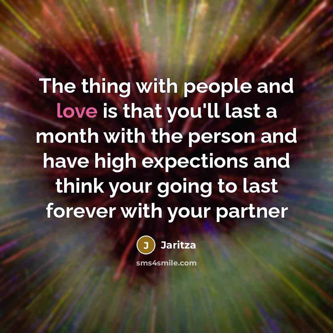“The thing with people and love is that you'll last…” quote by Jaritza