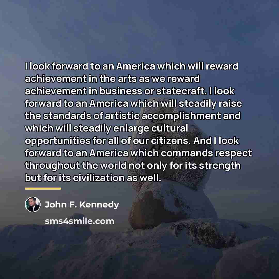 “I look forward to an America which will reward achievement…” quote by John F. Kennedy
