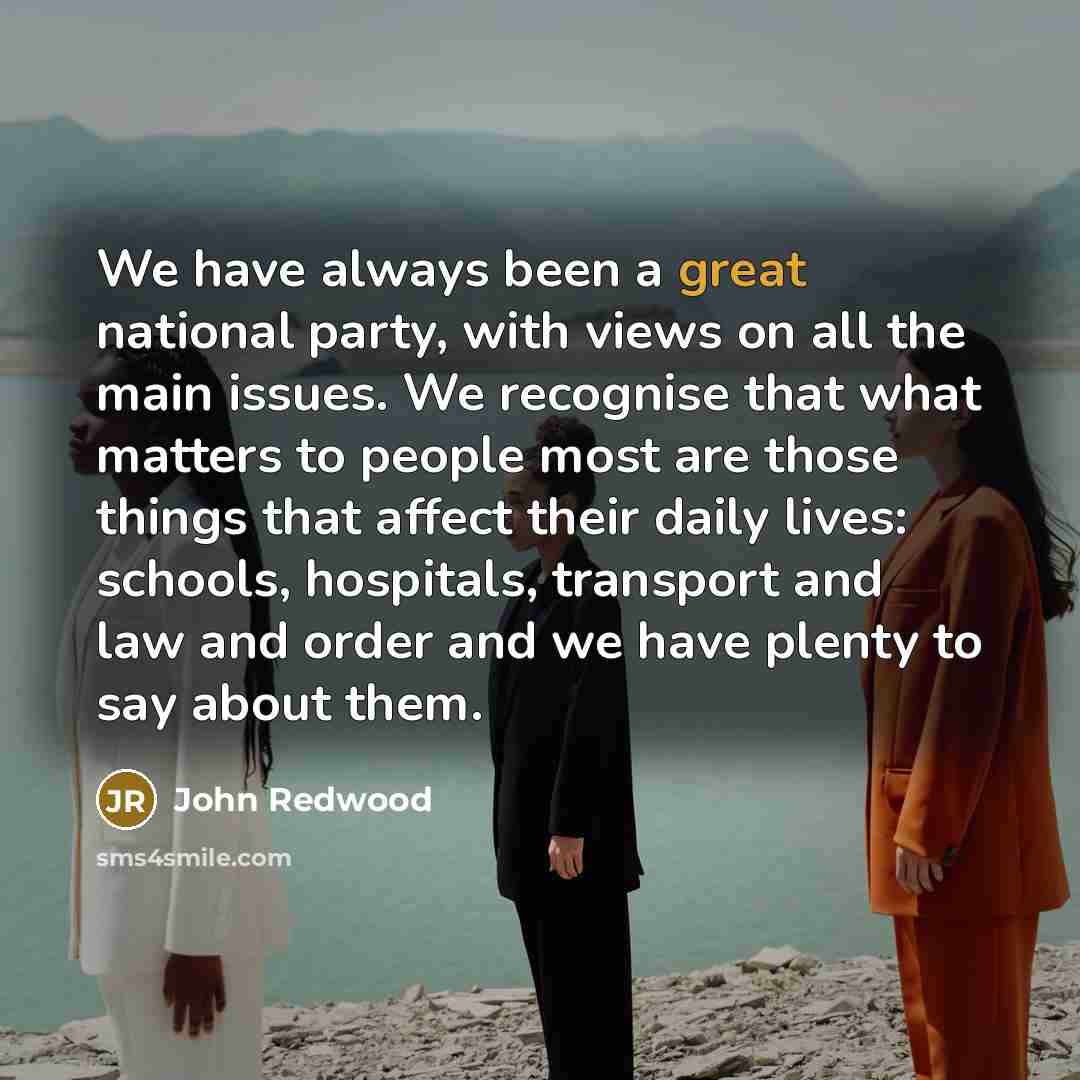 “We have always been a great national party, with views…” quote by John Redwood
