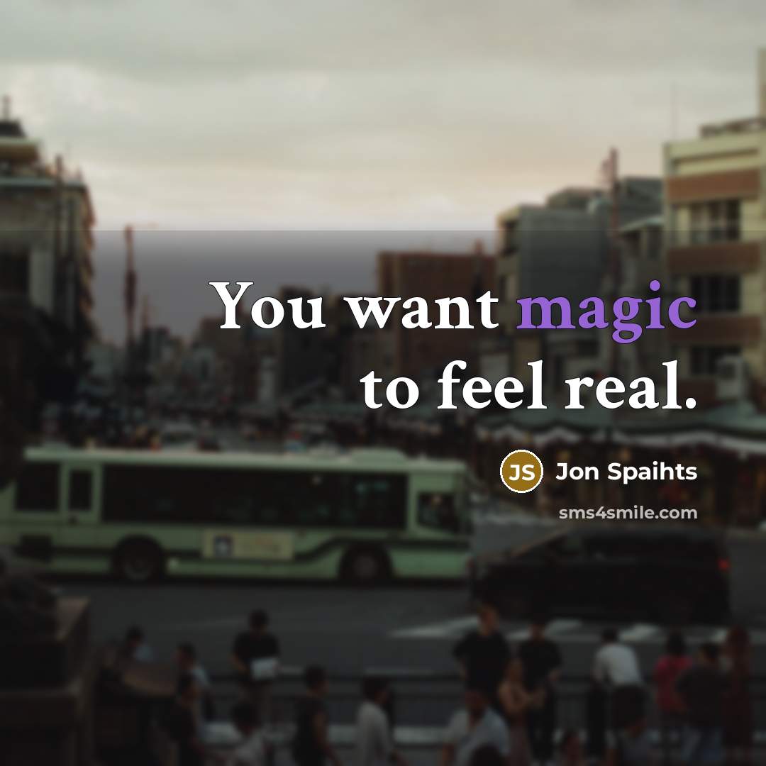 “You want magic to feel real.…” quote by Jon Spaihts