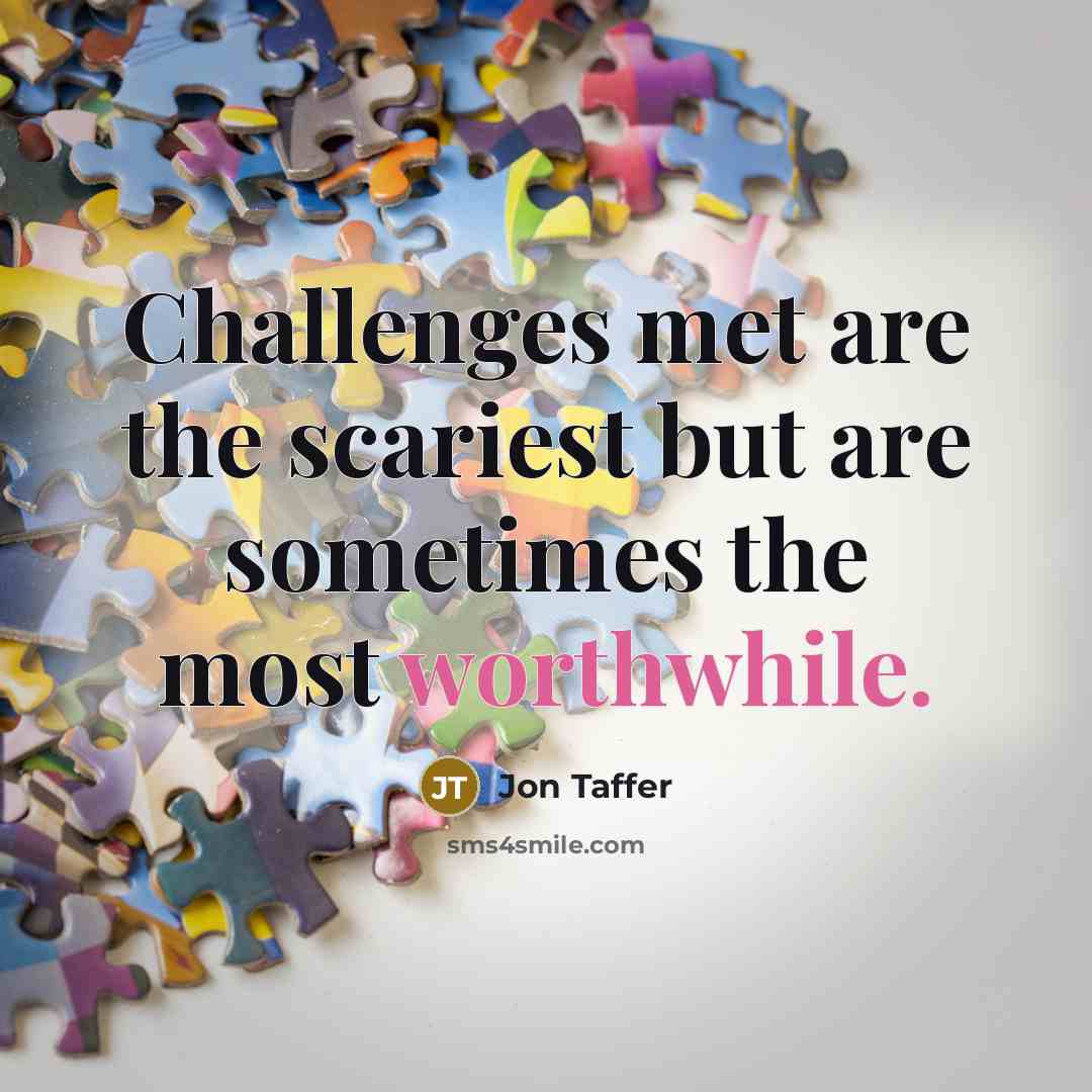 “Challenges met are the scariest but are sometimes the most…” quote by Jon Taffer