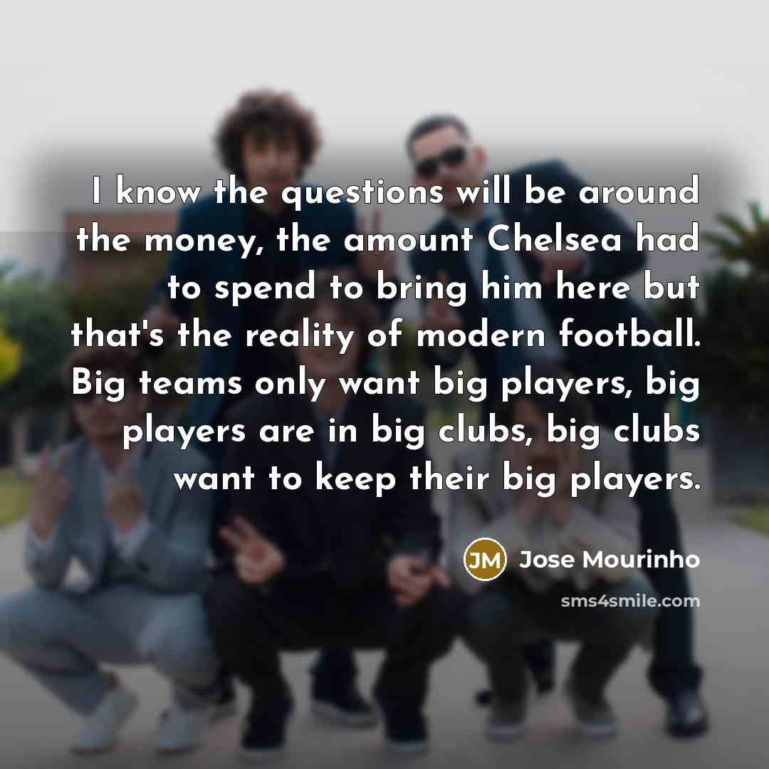 “I know the questions will be around the money, the…” quote by Jose Mourinho