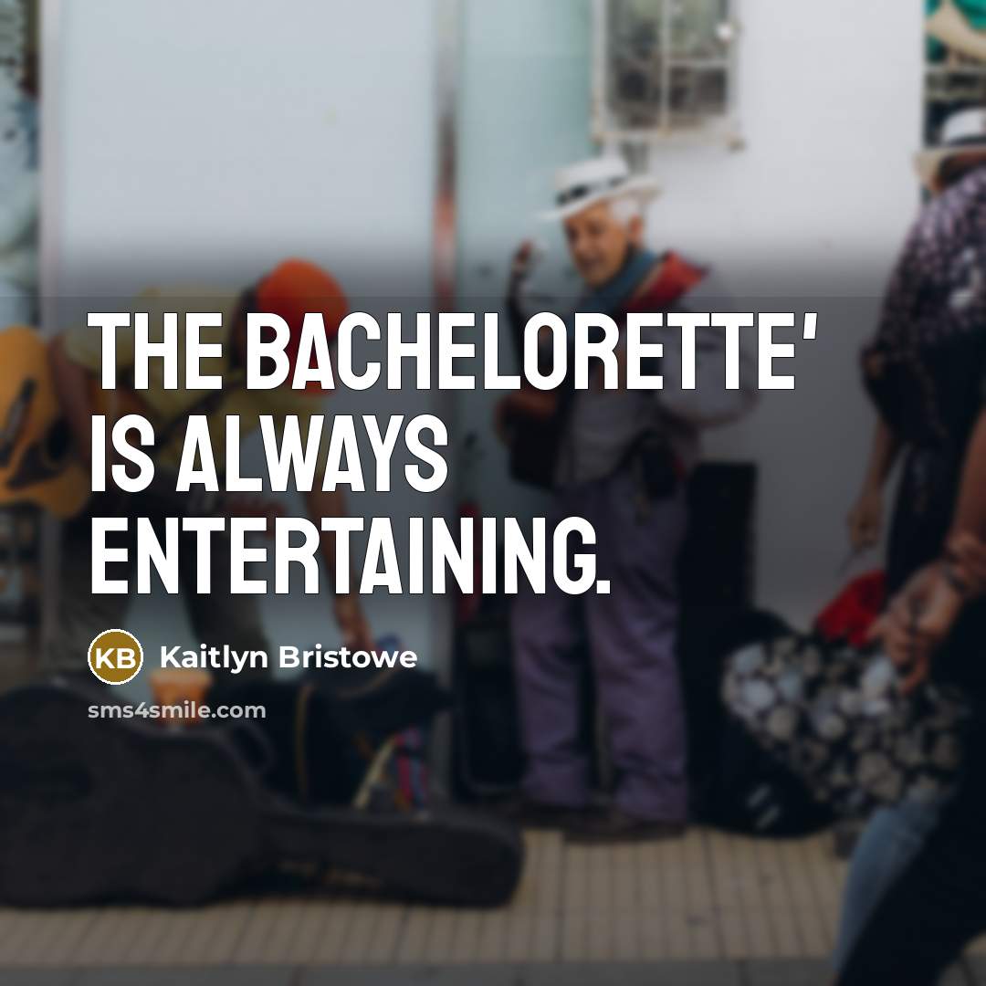 “The Bachelorette' is always entertaining.…” quote by Kaitlyn Bristowe
