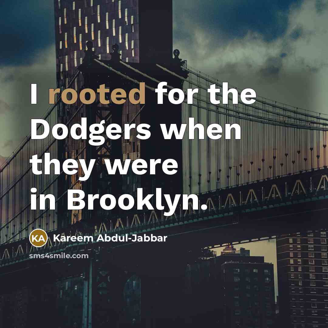“I rooted for the Dodgers when they were in Brooklyn.…” quote by Kareem Abdul-Jabbar