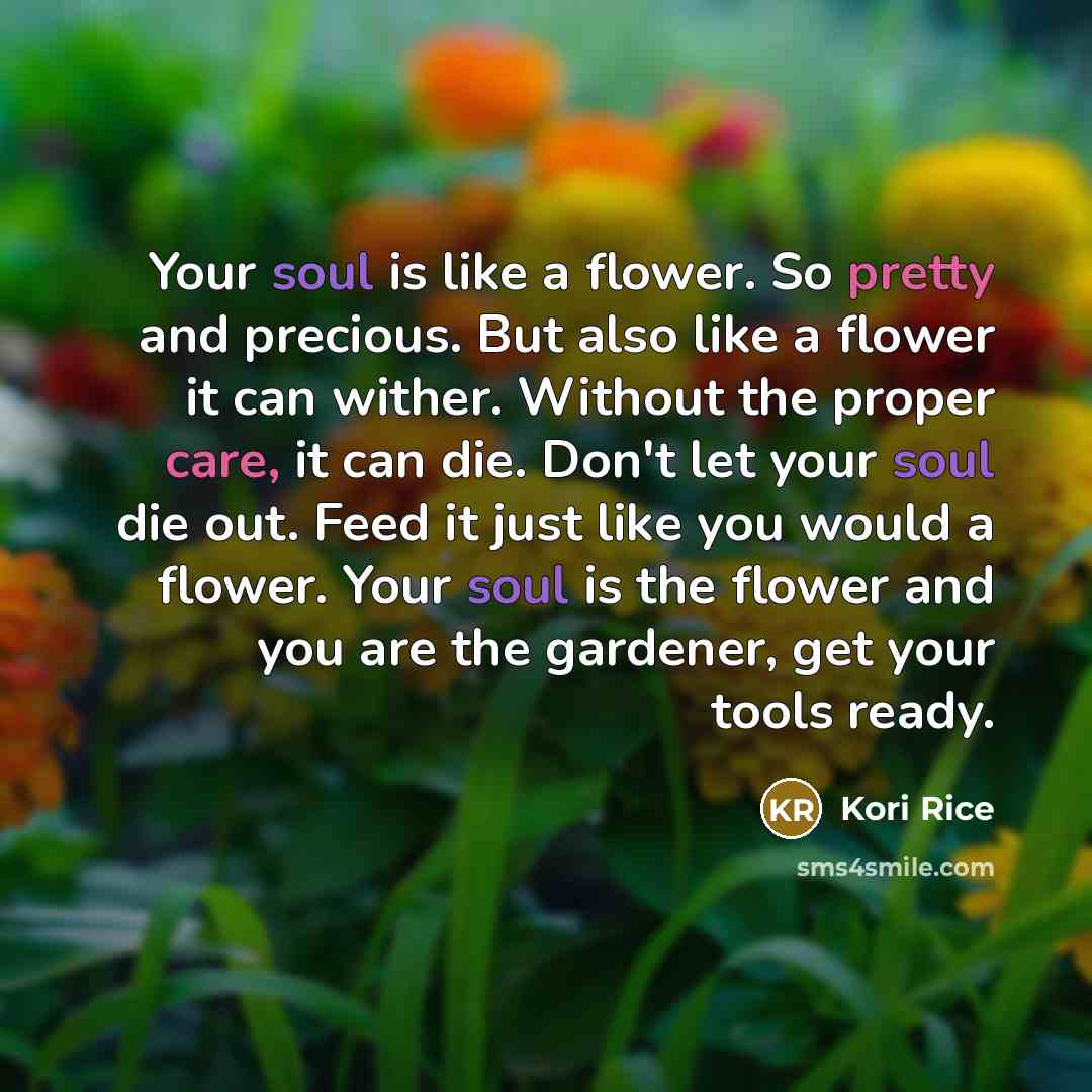 “Your soul is like a flower. So pretty and precious.…” quote by Kori Rice
