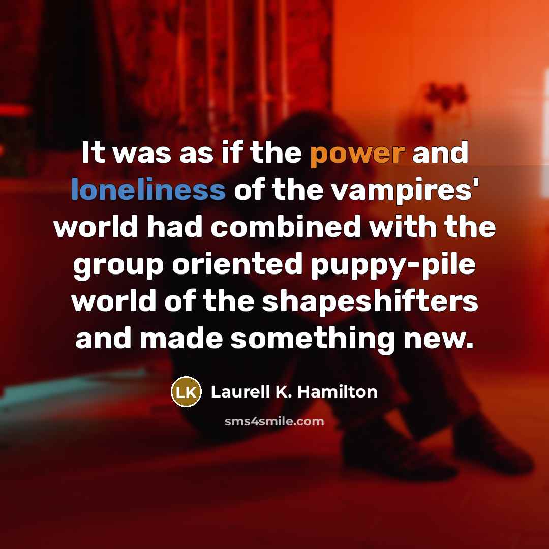 “It was as if the power and loneliness of the…” quote by Laurell K. Hamilton