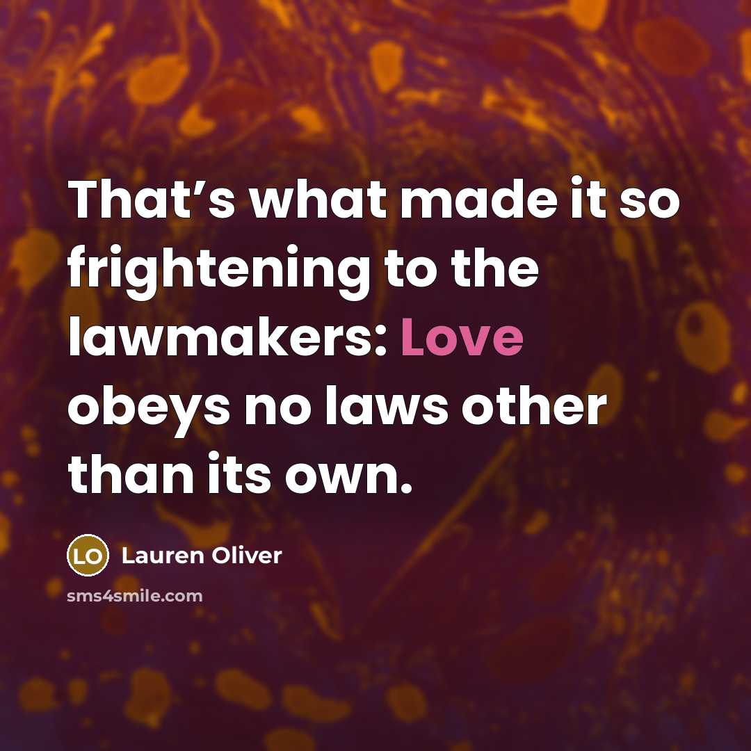 “That’s what made it so frightening to the lawmakers: Love…” quote by Lauren Oliver
