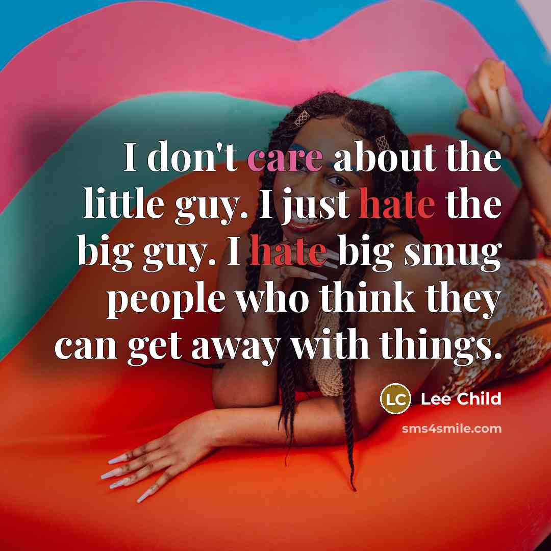 “I don't care about the little guy. I just hate…” quote by Lee Child