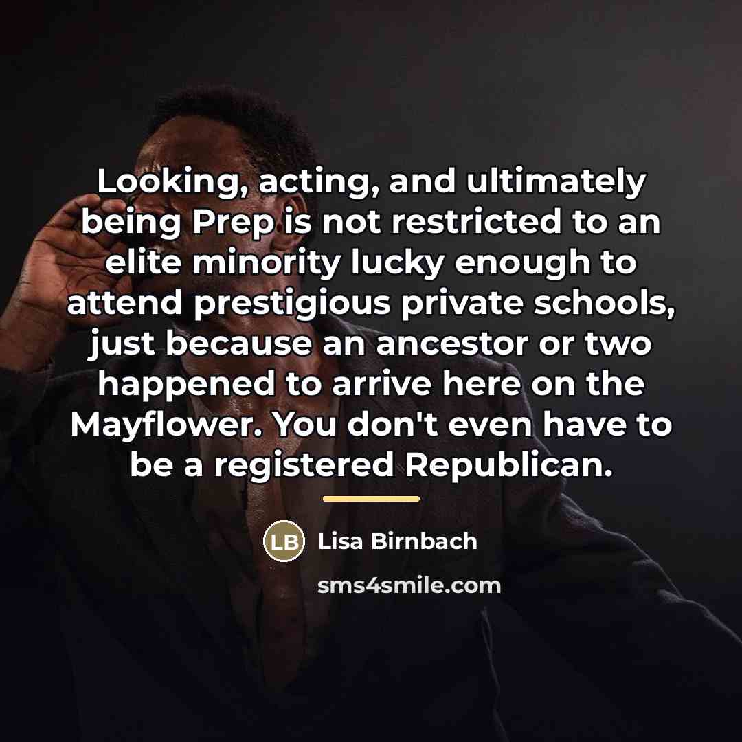 “Looking, acting, and ultimately being Prep is not restricted to…” quote by Lisa Birnbach