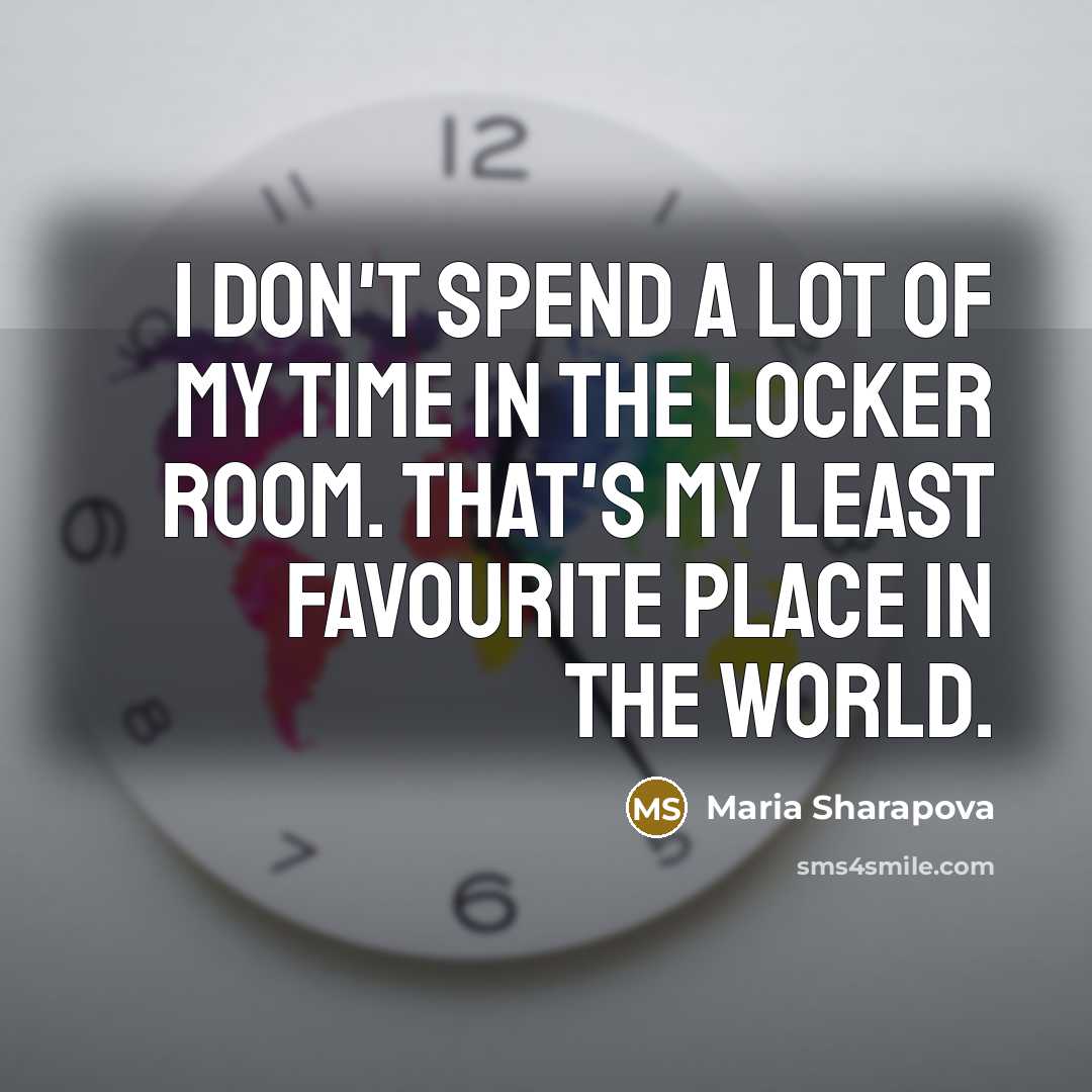 “I don't spend a lot of my time in the…” quote by Maria Sharapova