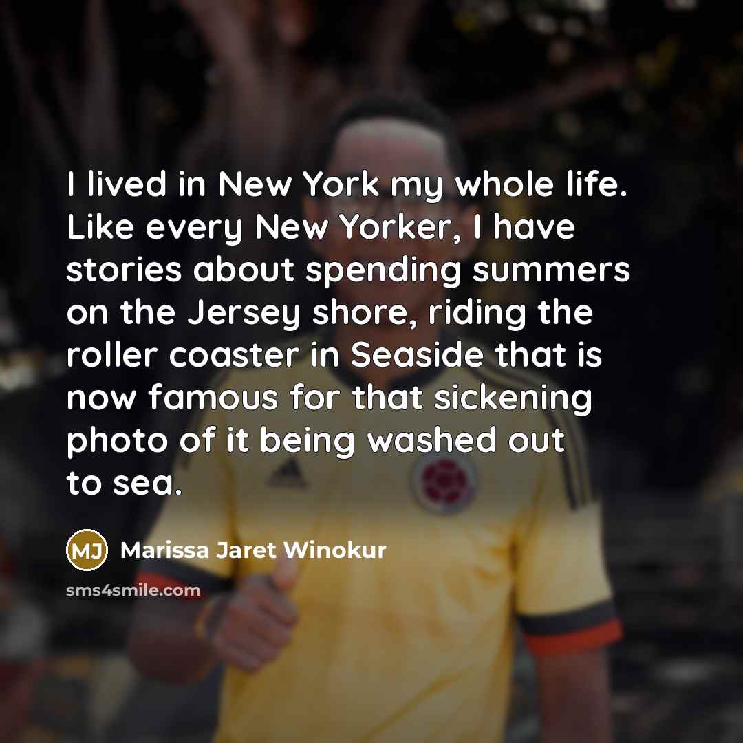 “I lived in New York my whole life. Like every…” quote by Marissa Jaret Winokur