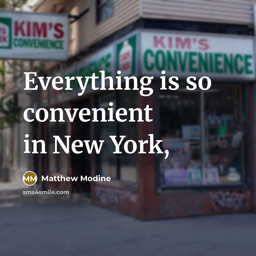 “Everything is so convenient in New York,…” quote by Matthew Modine
