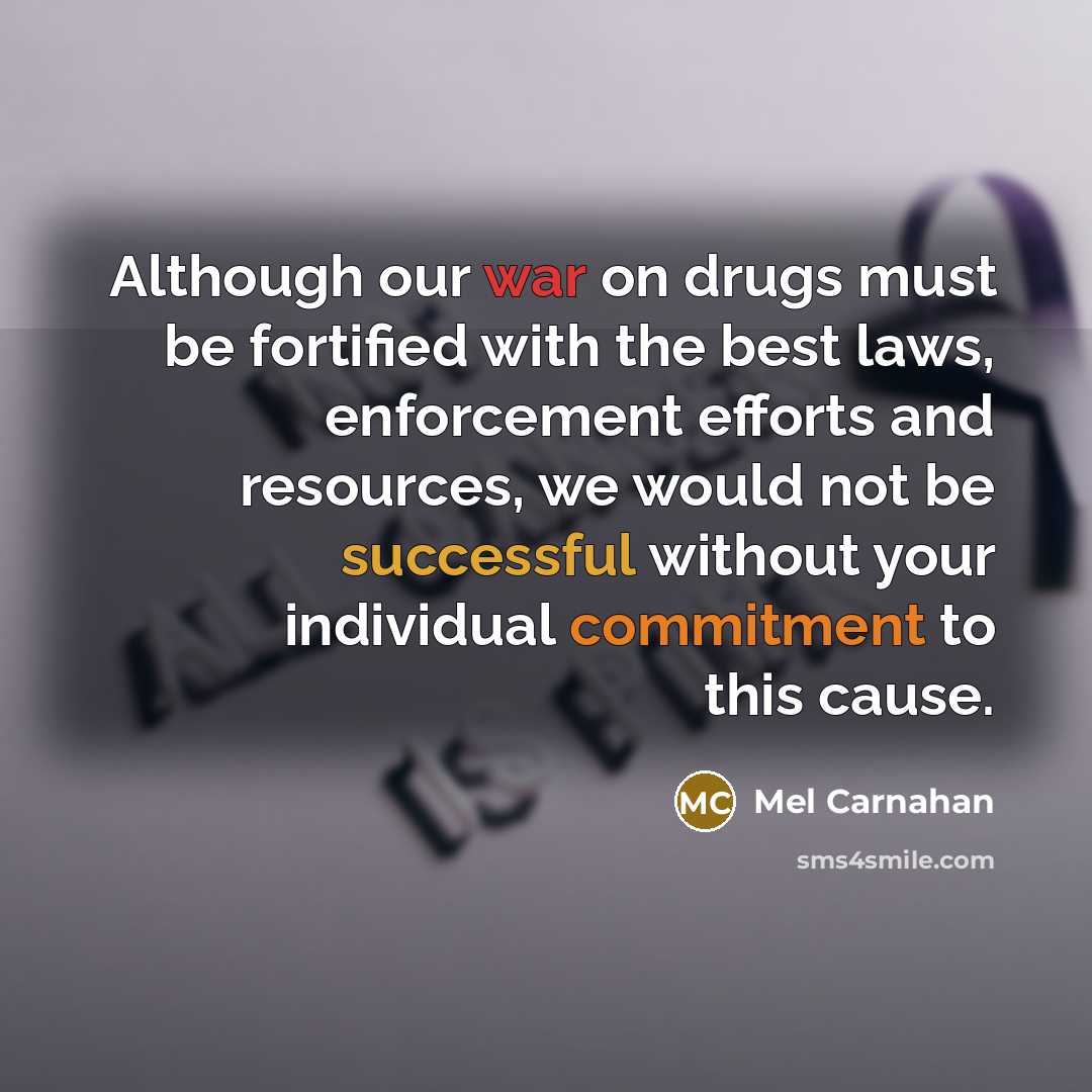 “Although our war on drugs must be fortified with the…” quote by Mel Carnahan
