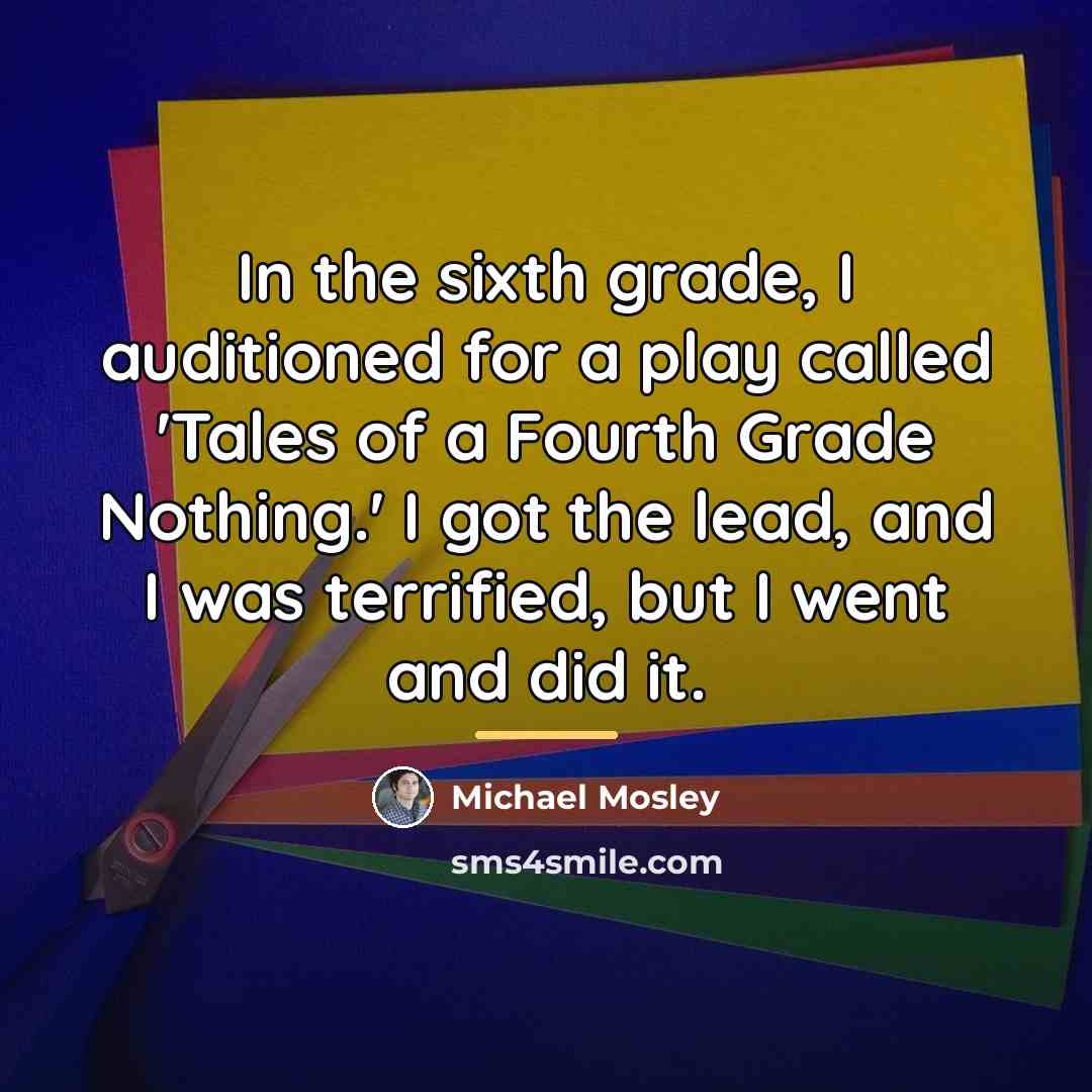 “In the sixth grade, I auditioned for a play called…” quote by Michael Mosley