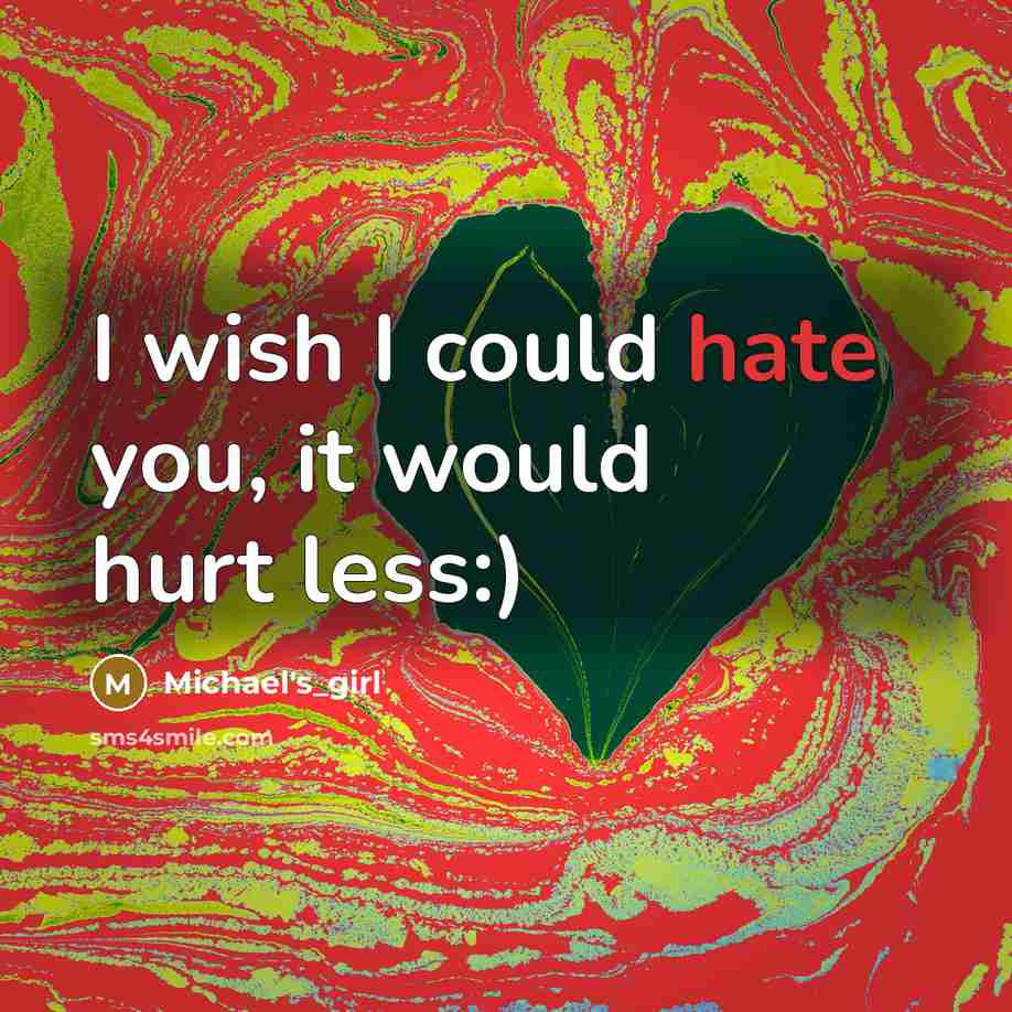 “I wish I could hate you, it would hurt less:)…” quote by Michael's_girl