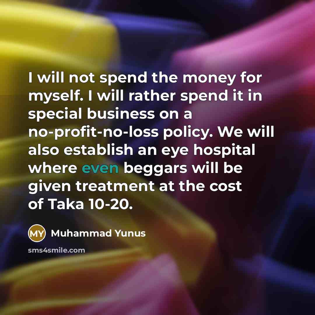 “I will not spend the money for myself. I will…” quote by Muhammad Yunus