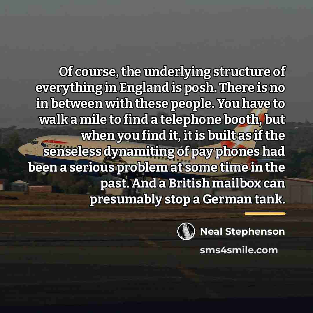 “Of course, the underlying structure of everything in England is…” quote by Neal Stephenson