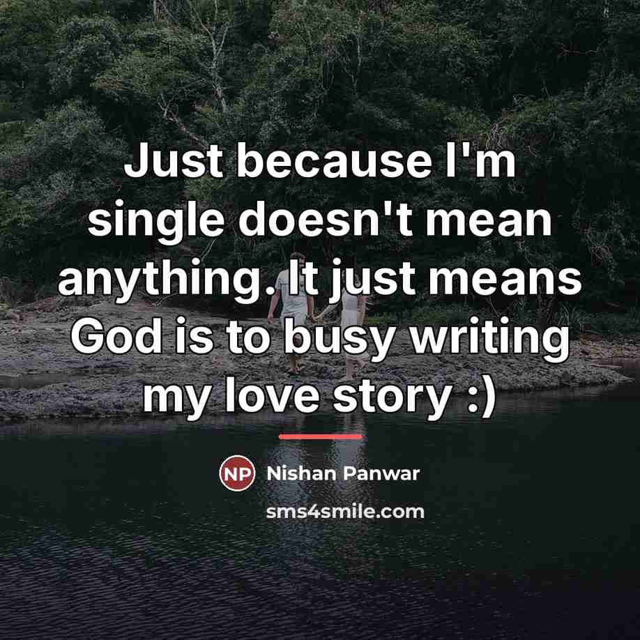 “Just because I'm single doesn't mean anything. It just means…” quote by Nishan Panwar