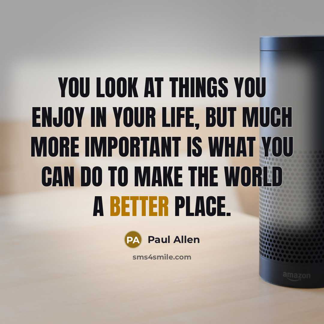 “You look at things you enjoy in your life, but…” quote by Paul Allen