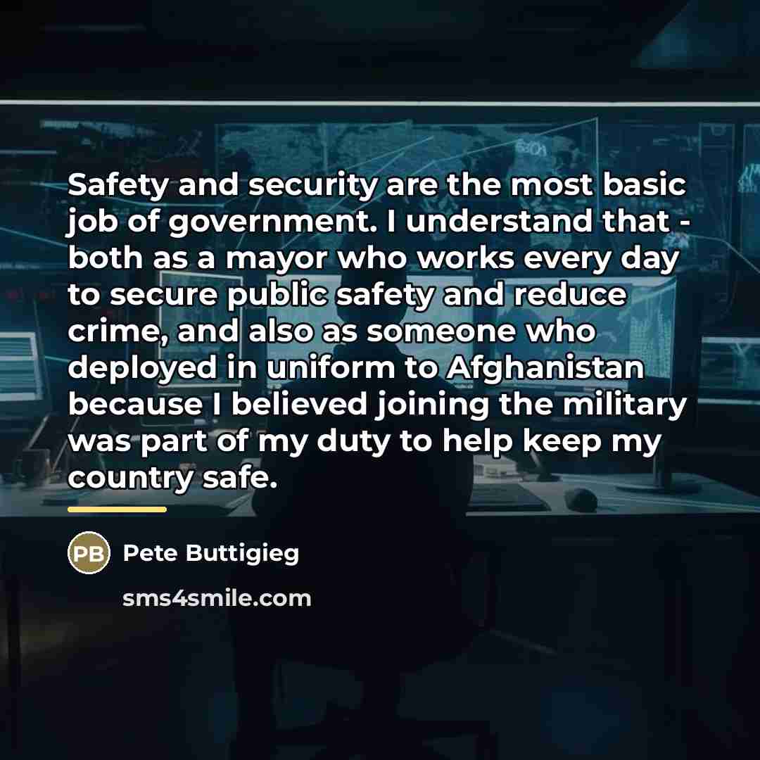 “Safety and security are the most basic job of government.…” quote by Pete Buttigieg