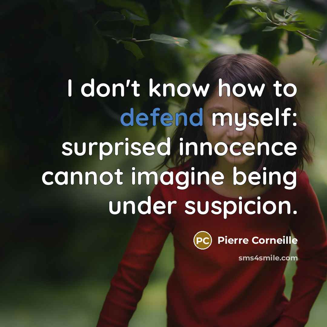 “I don't know how to defend myself: surprised innocence cannot…” quote by Pierre Corneille