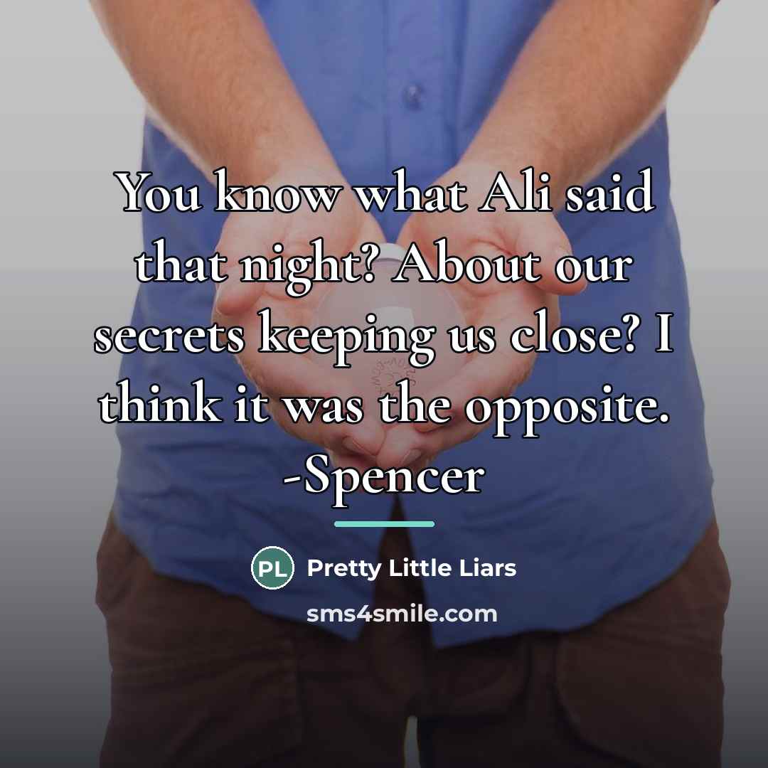 “You know what Ali said that night? About our secrets…” quote by Pretty Little Liars