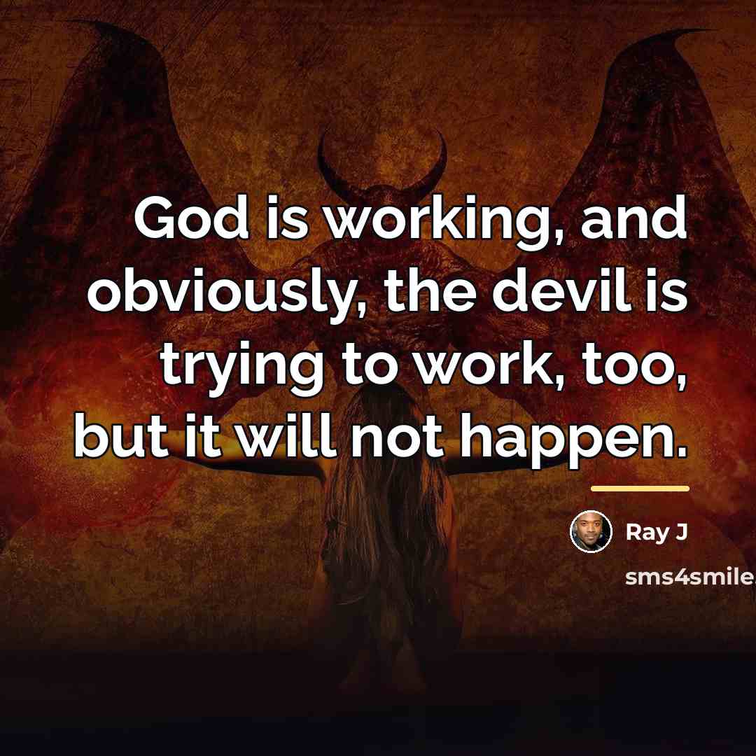“God is working, and obviously, the devil is trying to…” quote by Ray J