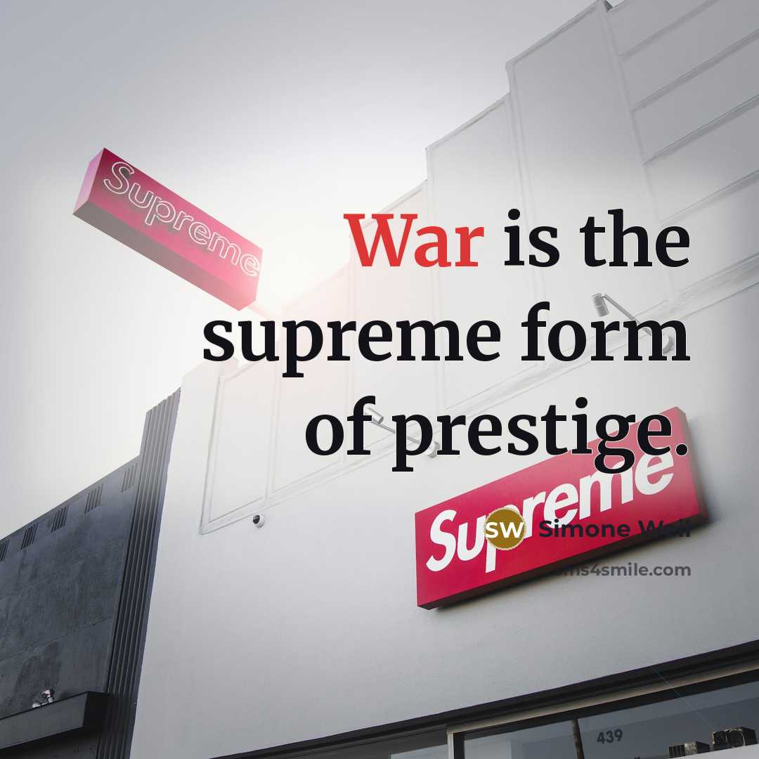 “War is the supreme form of prestige.…” quote by Simone Weil