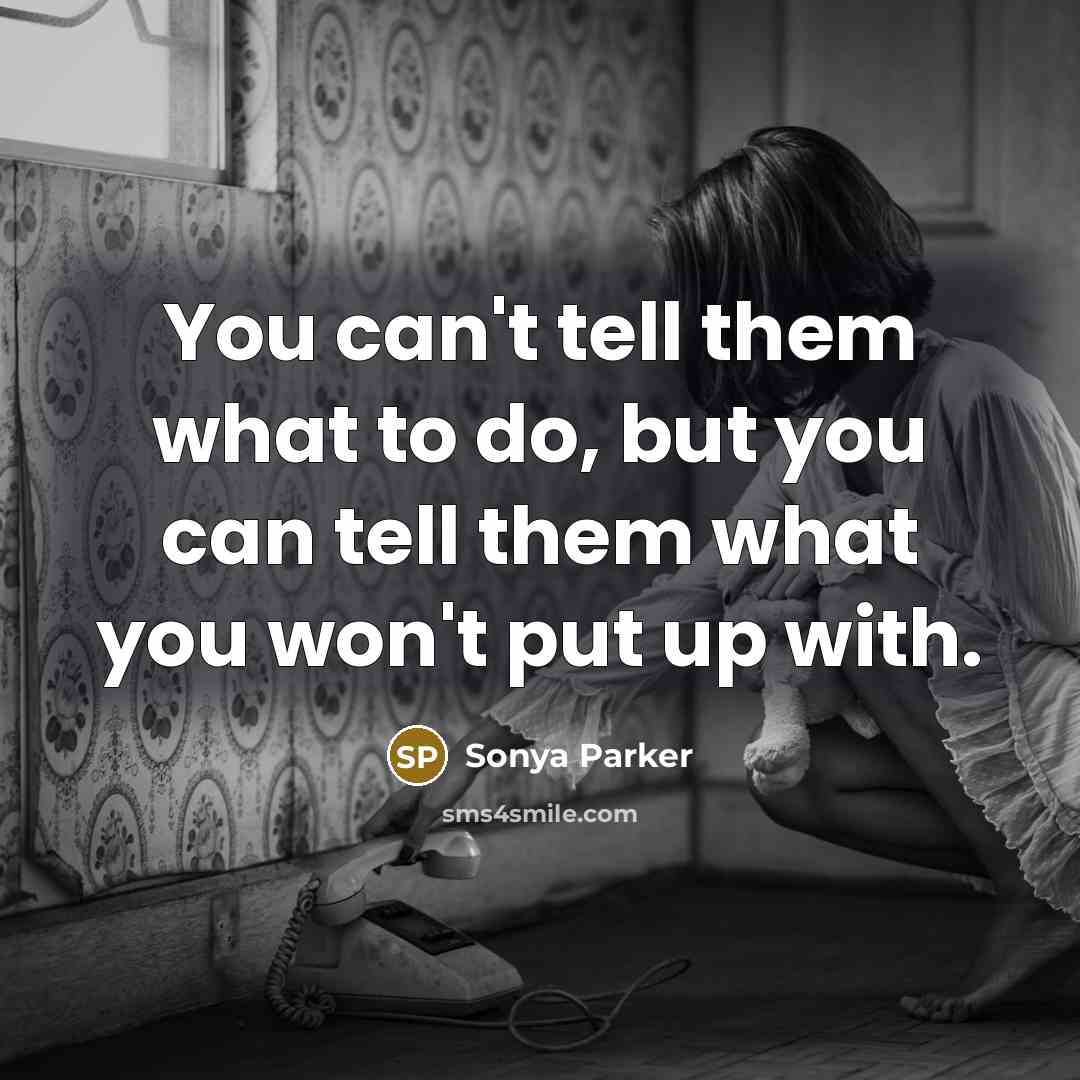 “You can't tell them what to do, but you can…” quote by SONYA PARKER