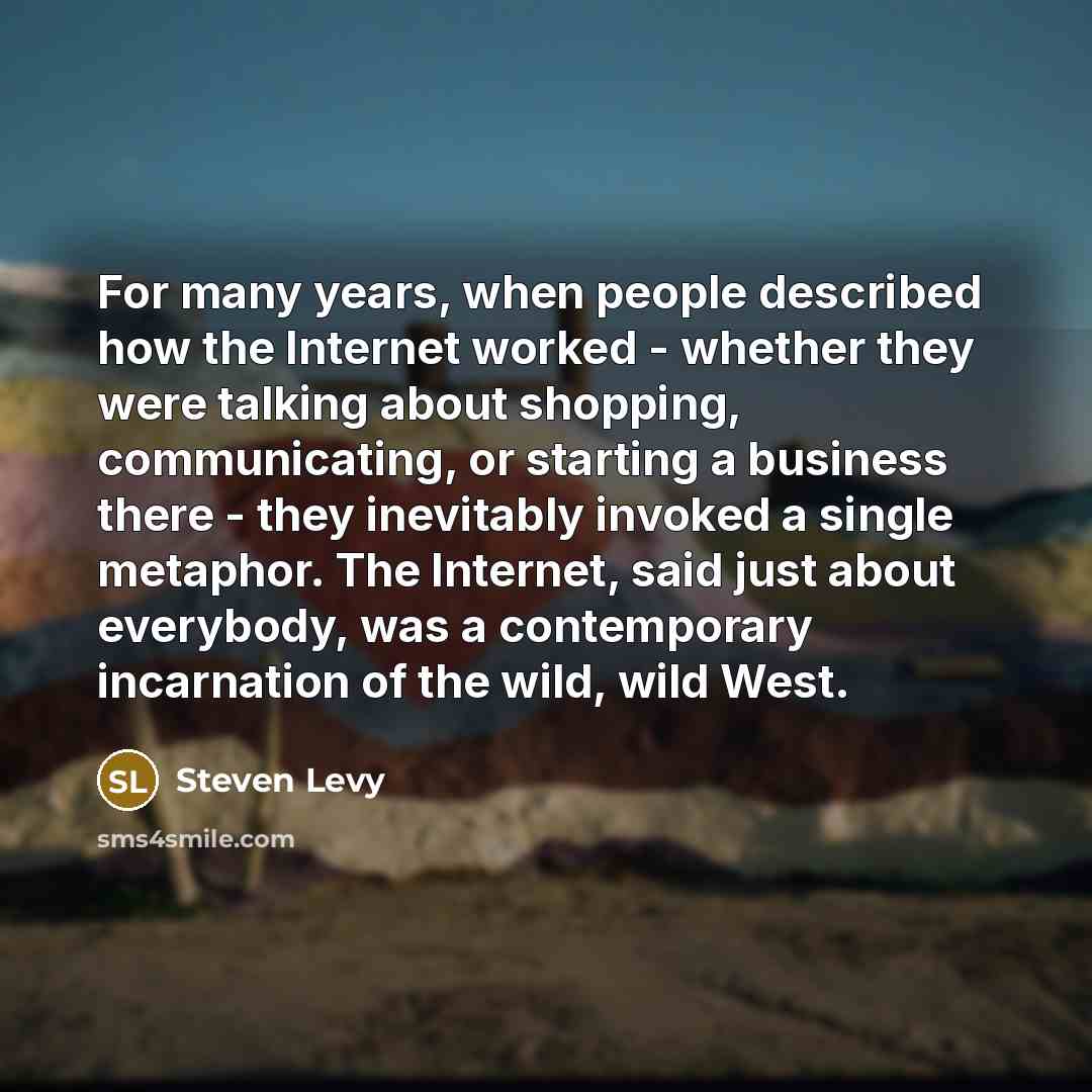 “For many years, when people described how the Internet worked…” quote by Steven Levy