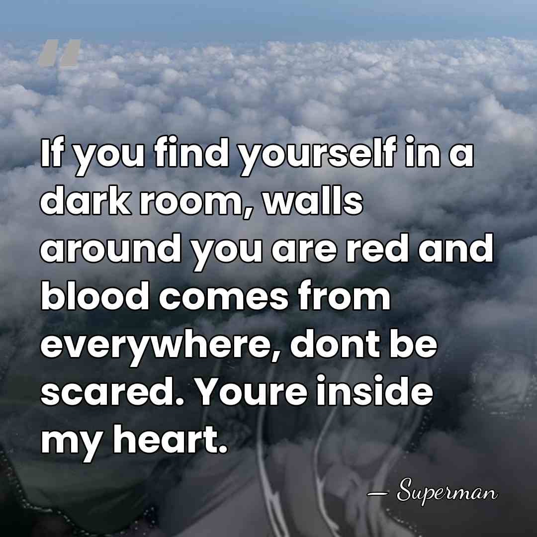 If you find yourself in a dark room, walls around you are&hellip; - Superman