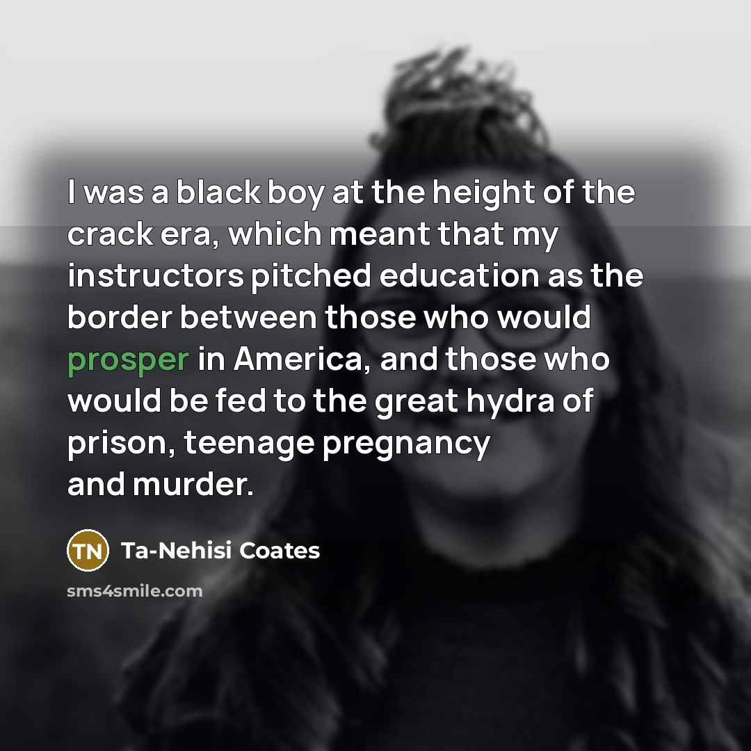 “I was a black boy at the height of the…” quote by Ta-Nehisi Coates